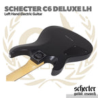 Schecter C6 Deluxe LH Left Handed Electric Guitar | Gitar Elektrik Kidal C-6 Original