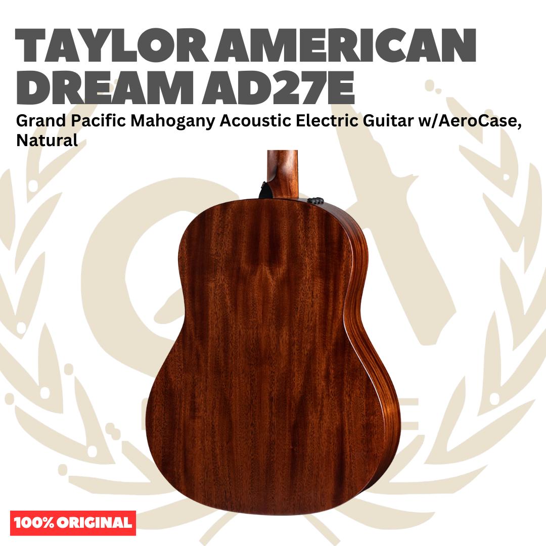 Taylor American Dream AD27e Grand Pacific Mahogany Acoustic Guitar w/AeroCase, Natural - Gitar Akustik Elektrik Original Asli