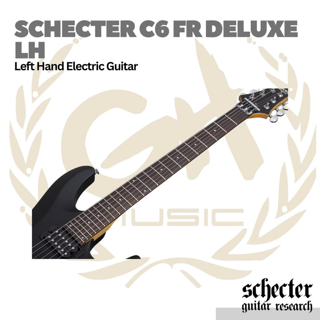 Schecter C6 FR Deluxe LH Left Handed Electric Guitar | Gitar Elektrik Kidal C-6 FR Original